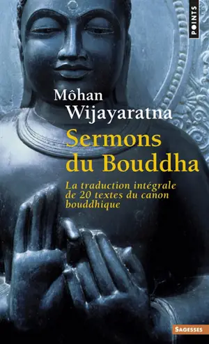 Sermons du Bouddha : la traduction intégrale de 20 textes du canon bouddhique