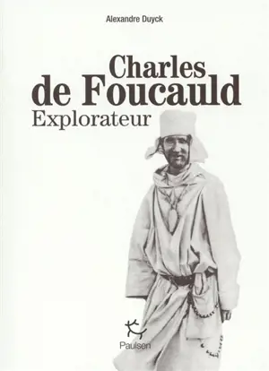 Charles de Foucauld : explorateur