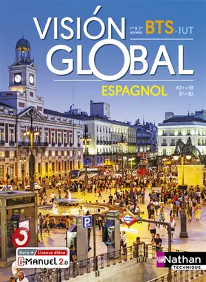 Vision global : espagnol A2+-B1, B1-B2 : BTS 1re & 2e années, IUT