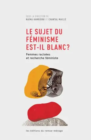 Le sujet du féminisme est-il blanc ? : femmes racisées et recherche féministe