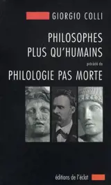 Philosophes plus qu'humains. Philologie pas morte