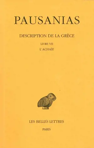 Description de la Grèce. Vol. 7. Livre VII, l'Achaïe
