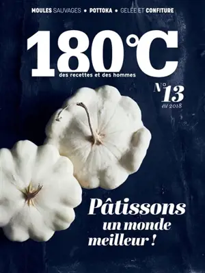 180 °C : des recettes et des hommes, n° 13. Pâtissons un monde meilleur !