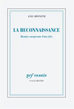 La reconnaissance : histoire européenne d'une idée. Abolir les injustices, l'emporter sur le crime : retour sur les sources de la solidarité européenne