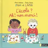 Max et lapin. Vol. 10. L'école ? : Ah ! Non merci !