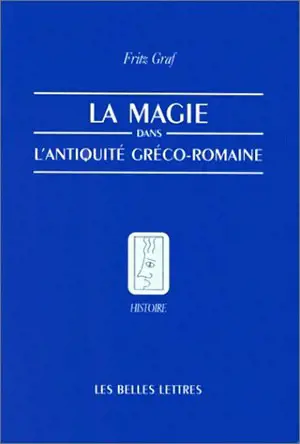 La Magie dans l'Antiquité gréco-romaine