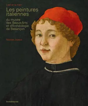 Les peintures italiennes du musée des beaux-arts et d'archéologie de Besançon : l'oeil et la main