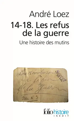 14-18, les refus de la guerre : une histoire des mutins