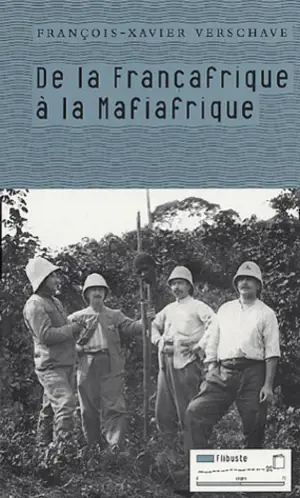 DE LA FRANCAFRIQUE A LA MAFIAFRIQUE