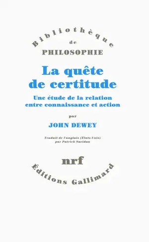 LA QUETE DE CERTITUDE (UNE ETUDE DE LA RELA TION ENTRE CONNAISSANCE ET ACTION