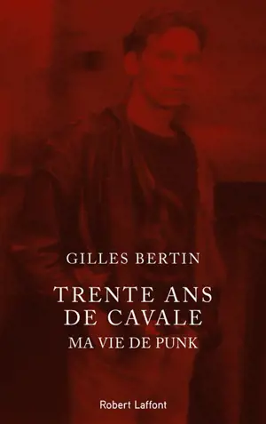 Trente ans de cavale : ma vie de punk