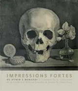 Impressions fortes : l'estampe en 100 chefs-d'oeuvre : collection de la Fondation William Cuendet & Atelier de Saint-Prex