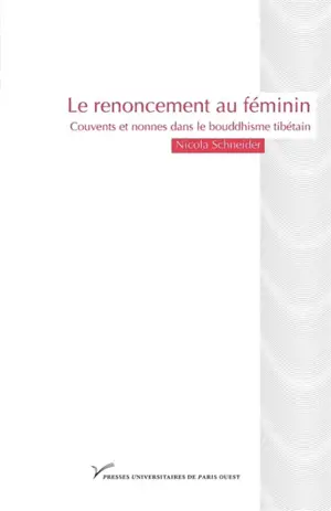 Le renoncement au féminin : couvents et nonnes dans le bouddhisme tibétain