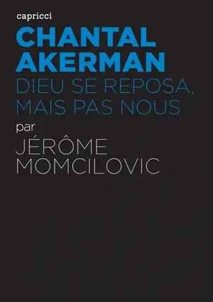 Chantal Akerman : Dieu se reposa, mais pas nous