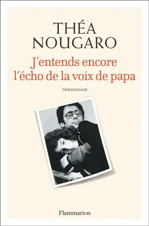 J'entends encore l'écho de la voix de papa