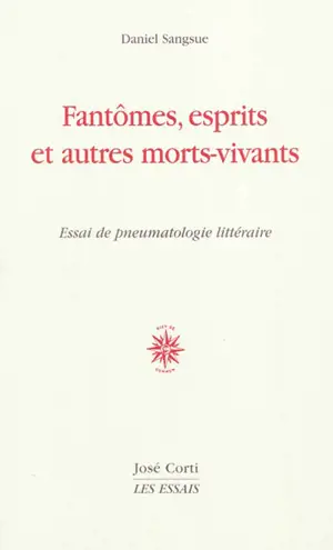 Fantômes, esprits et autres morts-vivants : essai de pneumatologie littéraire