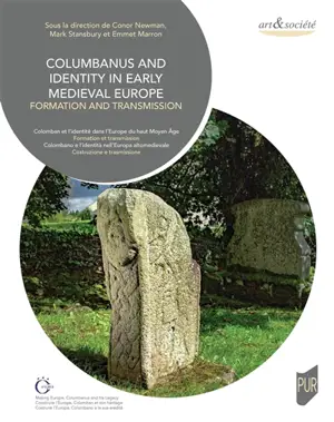 Columbanus and identity in early Medieval Europe : formation and transmission. Colomban et l'identité dans l'Europe du haut Moyen Age : formation et transmission. Colombano e l'identità nell'Europa altomedievale : costruzione e trasmissione