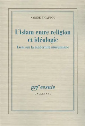L'islam entre religion et idéologie : essai sur la modernité musulmane