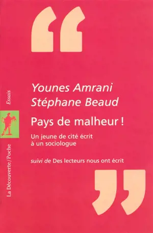 Pays de malheur ! : un jeune de cité écrit à un sociologue. Des lecteurs nous ont écrit