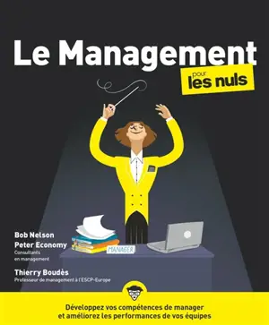 Le management pour les nuls : développez vos compétences de manager et améliorez les performances de vos équipes
