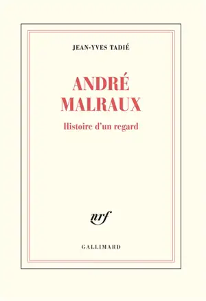 André Malraux : histoire d'un regard