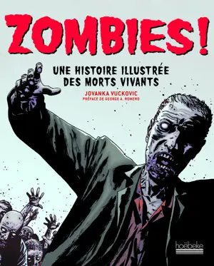 ZOMBIES ! UNE HISTOIRE ILLUSTREE DES MORTS VIVANTS