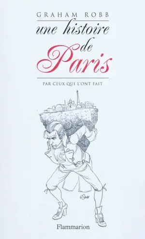 Une histoire de Paris par ceux qui l'ont fait