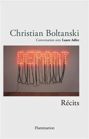 Christian Boltanski : conversation avec Laure Adler : récits
