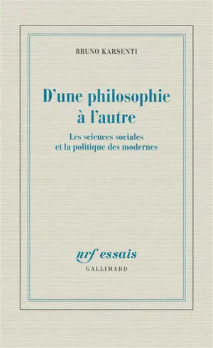 D'une philosophie à l'autre : les sciences sociales et la politique des modernes