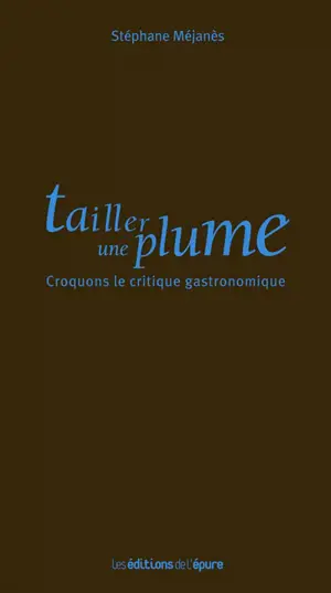 Tailler une plume : croquons le critique gastronomique