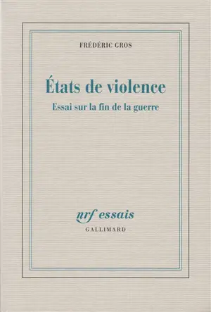 Etats de violence : essais sur la fin de la guerre