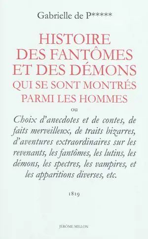 Histoire des fantômes et des démons qui se sont montrés parmi les hommes ou Choix d'anecdotes et de contes, de faits merveilleux, de traits bizarres, d'aventures extraordinaires sur les revenants, les fantômes, les lutins...