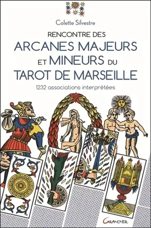 Rencontre des arcanes majeurs et mineurs du tarot de Marseille : 1.232 associations interprétées