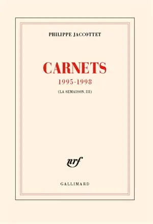La semaison. Vol. 3. Carnets 1995-1998