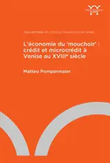 L'économie du mouchoir : crédit et microcrédit à Venise au XVIIIe siècle