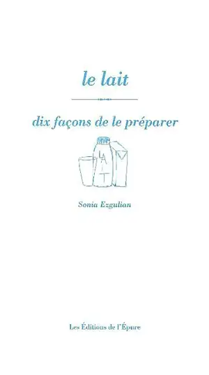 Le lait : dix façons de le préparer