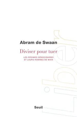 Diviser pour tuer : les régimes génocidaires et leurs hommes de main