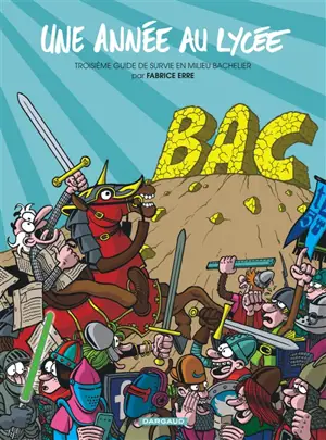 Une année au lycée. Vol. 3. Troisième guide de survie en milieu bachelier