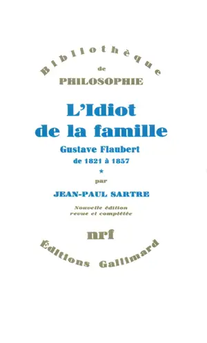 L'idiot de la famille : Gustave Flaubert de 1821 à 1857. Vol. 1