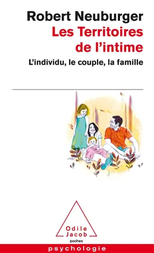 Les territoires de l'intime : l'individu, le couple, la famille