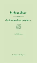 Le chou blanc : dix façons de le préparer