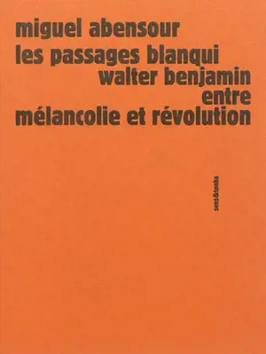 Les passages Blanqui : Walter Benjamin entre mélancolie et révolution