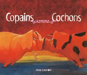 Copains comme cochons