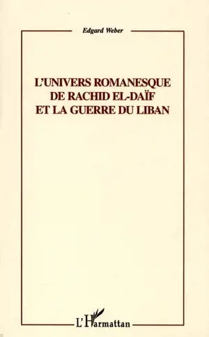 L'univers romanesque de Rachid El-Daïf et la guerre du Liban