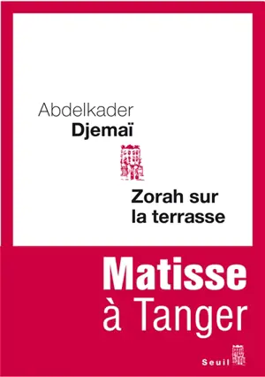 Zorah sur la terrasse : Matisse à Tanger : récit
