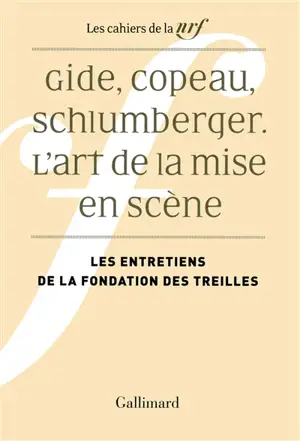 Les entretiens de la Fondation des Treilles. Gide, Copeau, Schlumberger : l'art de la mise en scène