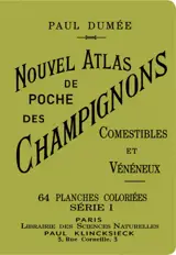 Nouvel atlas de poche des champignons comestibles et vénéneux : les plus répandus. Notions générales sur les champignons : leur classification, composition chimique, valeur alimentaire, préparation culinaire, culture, etc.