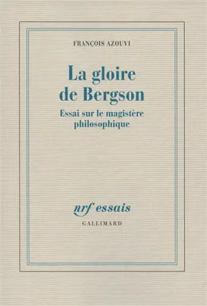 La gloire de Bergson : essai sur le magistère philosophique
