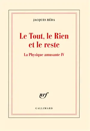 La physique amusante. Vol. 4. Le tout, le rien et le reste