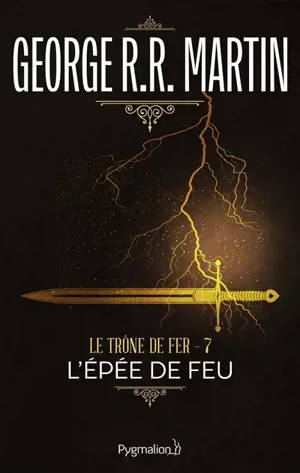 Le trône de fer. Vol. 7. L'épée de feu